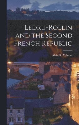 Ledru-Rollin and the Second French Republic