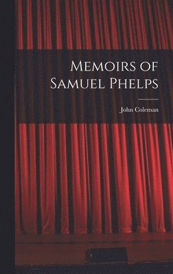 Memoirs of Samuel Phelps 1