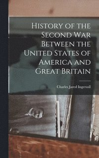 bokomslag History of the Second war Between the United States of America and Great Britain