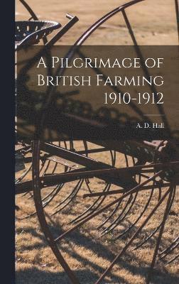 bokomslag A Pilgrimage of British Farming 1910-1912