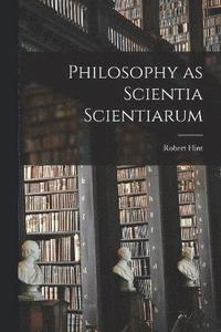 bokomslag Philosophy as Scientia Scientiarum