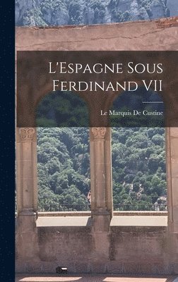 L'Espagne Sous Ferdinand VII 1