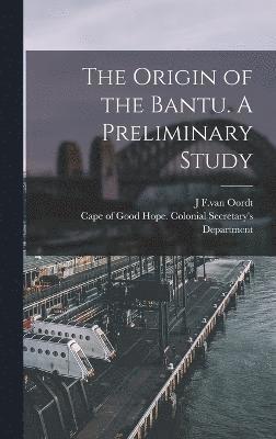 The Origin of the Bantu. A Preliminary Study 1