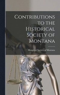 bokomslag Contributions to the Historical Society of Montana