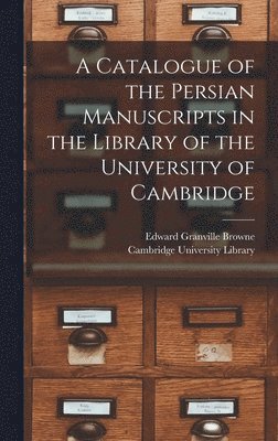 Edward Granville Browne - Catalogue of the Persian Manuscripts in the Library of the University of Cambridge, Inbunden