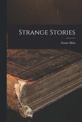 Grant Allen - Strange Stories, Häftad