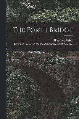 Benjamin Baker, British Association for the Advancement - Forth Bridge, Häftad