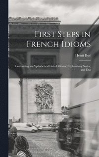 bokomslag First Steps in French Idioms