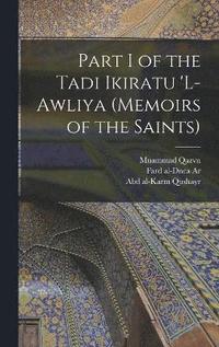 bokomslag Part I of the Tadi Ikiratu 'L-Awliya (Memoirs of the Saints)