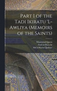 bokomslag Part I of the Tadi Ikiratu 'L-Awliya (Memoirs of the Saints)