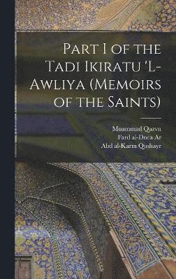 Part I of the Tadi Ikiratu 'L-Awliya (Memoirs of the Saints) 1