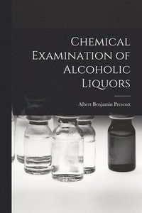 bokomslag Chemical Examination of Alcoholic Liquors