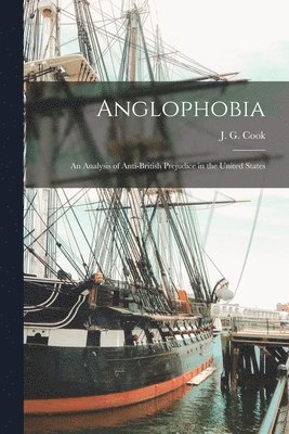 bokomslag Anglophobia; an Analysis of Anti-British Prejudice in the United States