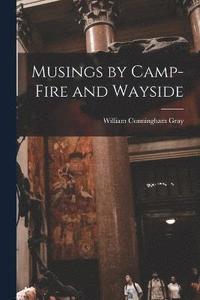 bokomslag Musings by Camp-Fire and Wayside