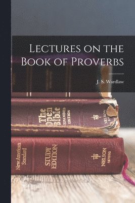 bokomslag Lectures on the Book of Proverbs