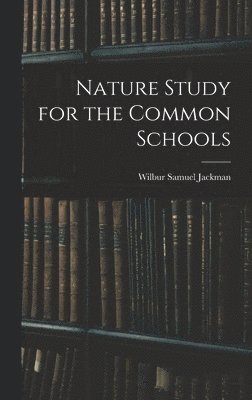 bokomslag Nature Study for the Common Schools