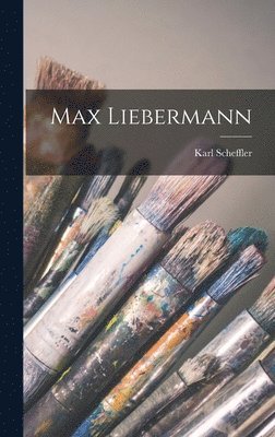 Karl Scheffler - Max Liebermann, Inbunden