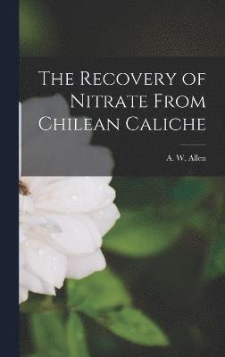 The Recovery of Nitrate From Chilean Caliche 1