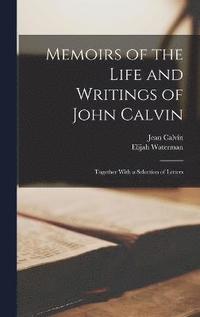 bokomslag Memoirs of the Life and Writings of John Calvin