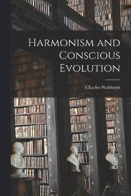 Harmonism and Conscious Evolution 1