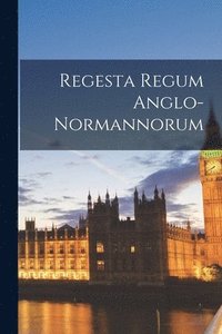 bokomslag Regesta Regum Anglo-Normannorum