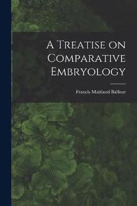 bokomslag A Treatise on Comparative Embryology