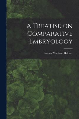 A Treatise on Comparative Embryology 1