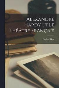 bokomslag Alexandre Hardy et le Thtre Franais