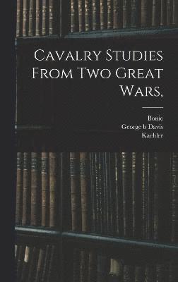 Cavalry Studies From two Great Wars, 1