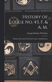 bokomslag History of Lodge no. 43, F. & A. M.