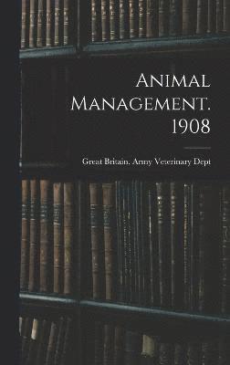 Animal Management. 1908 1