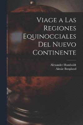 bokomslag Viage a Las Regiones Equinocciales Del Nuevo Continente