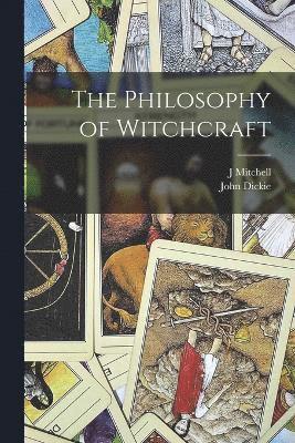 bokomslag The Philosophy of Witchcraft