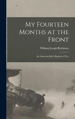 My Fourteen Months at the Front; An American Boy's Baptism of Fire 1