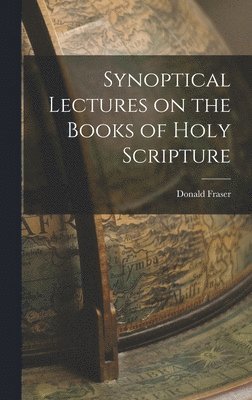 bokomslag Synoptical Lectures on the Books of Holy Scripture