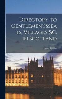 bokomslag Directory to Gentlemen'sSseats, Villages &c. in Scotland