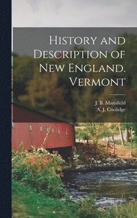 bokomslag History and Description of New England. Vermont