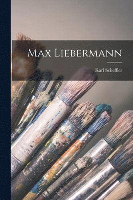 Karl Scheffler - Max Liebermann, Häftad