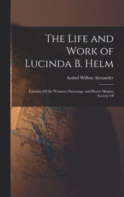 bokomslag Life and Work of Lucinda B. Helm
