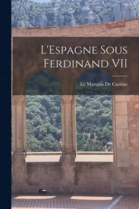bokomslag L'Espagne Sous Ferdinand VII