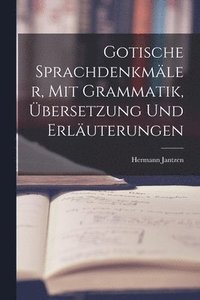 bokomslag Gotische Sprachdenkmler, mit Grammatik, bersetzung und Erluterungen