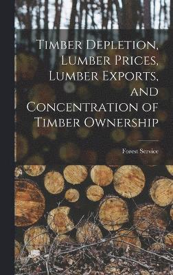 Timber Depletion, Lumber Prices, Lumber Exports, and Concentration of Timber Ownership 1