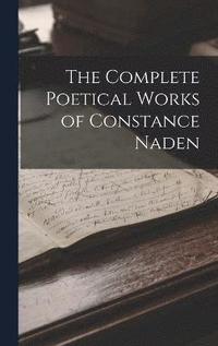 bokomslag The Complete Poetical Works of Constance Naden