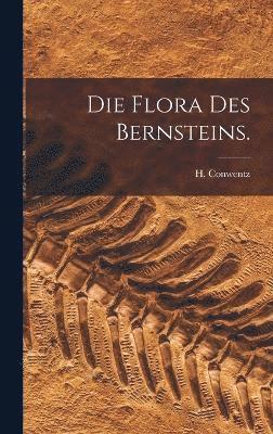 Die Flora des Bernsteins. 1