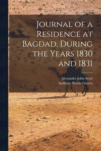 bokomslag Journal of a Residence at Bagdad, During the Years 1830 and 1831