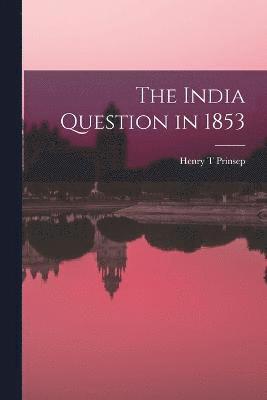 The India Question in 1853 1