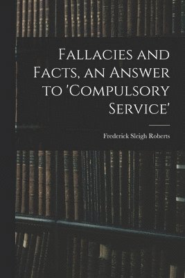 Fallacies and Facts, an Answer to 'Compulsory Service'