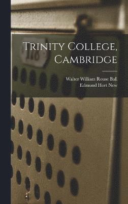 Walter William Rouse Ball, Edmund Hort New - Trinity College, Cambridge, Inbunden