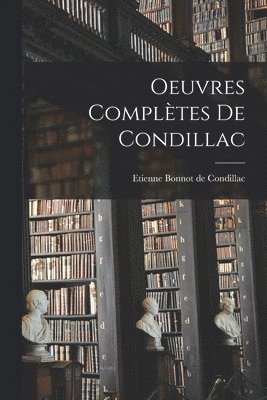 Etienne Bonnot de Condillac - Oeuvres Complètes de Condillac, Häftad