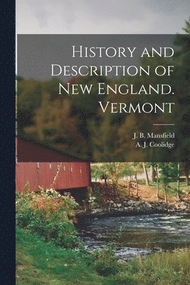 bokomslag History and Description of New England. Vermont